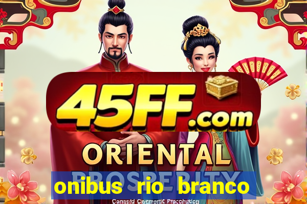 onibus rio branco porto velho